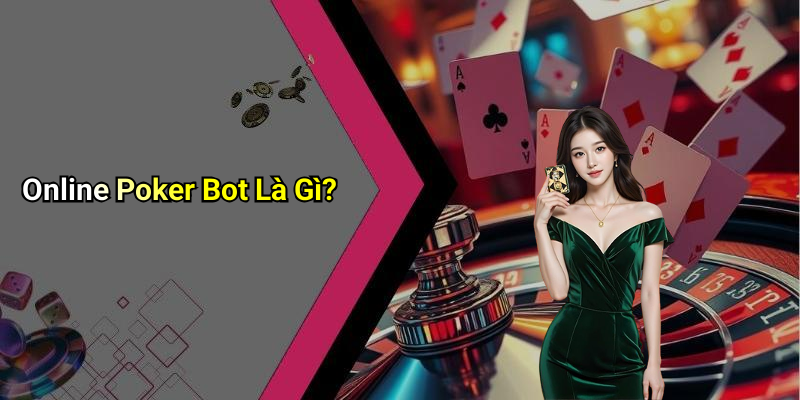 Online Poker Bot Là Gì?