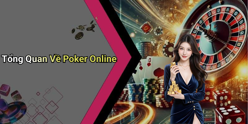 Tổng Quan Về Poker Online