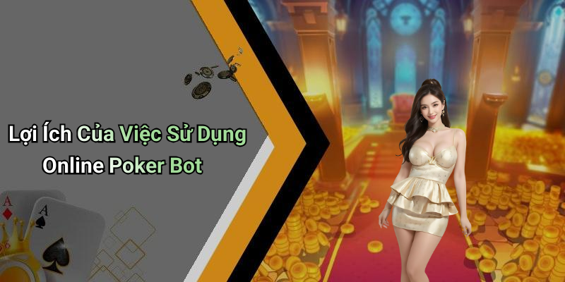 Lợi Ích Của Việc Sử Dụng Online Poker Bot
