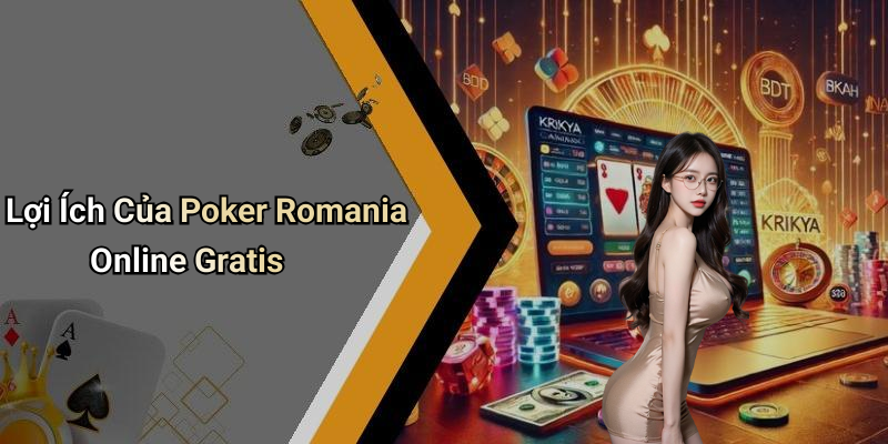 Lợi Ích Của Poker Romania Online Gratis