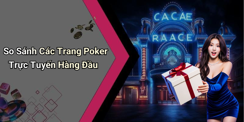 So Sánh Các Trang Poker Trực Tuyến Hàng Đầu